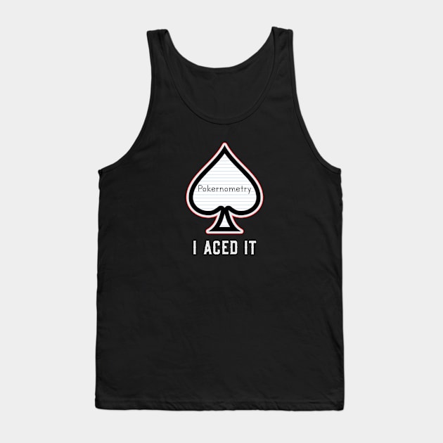 Pokernometry...I aced it. Tank Top by Poker Day